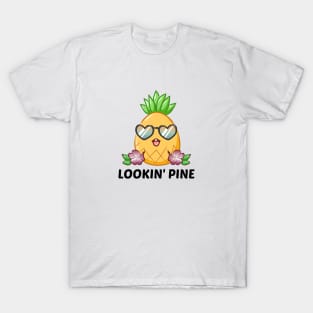 Lookin' Pine - Cute Pineapple Pun T-Shirt